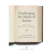 Challenging the Myths of Autism by Alderson, Jonathan, 9781554688708