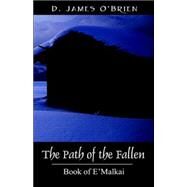 The Path of the Fallen: Book of E'malkai by Obrien, D. James, 9781598008708