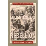 From Enlightenment to Rebellion Essays in Honor of Christopher Fox by Buickerood, James G.; Child, Paul William; Clements , Aedn N Bhrithe; Fabricant , Carole; Kiberd , Declan; McAleese, Mary; McCabe , Patrick; McCrae, Barry; McMinn, Joseph; McQuillan, Peter; Milberger, Kurt Edward; Mulligan, Amy C.; Nic Dhiarmada, Bron, 9781611488708