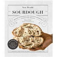 New World Sourdough Artisan Techniques for Creative Homemade Fermented Breads; With Recipes for Birote, Bagels, Pan de Coco, Beignets, and More by Ford, Bryan, 9781631598708