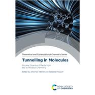 Tunnelling in Molecules by Ramos, Antonio Fernandez (CON); Truhlar, Donald (CON); Manz, Joern (CON); Datta, Ayan (CON); Kozuch, Sebastian (CON), 9781788018708