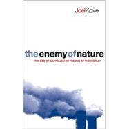 The Enemy of Nature The End of Capitalism or the End of the World?, Second Edition by Kovel, Joel, 9781842778708