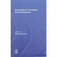 Innovation in Complex Social Systems by Ahrweiler; Petra, 9780415558709