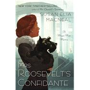 Mrs. Roosevelt's Confidante A Maggie Hope Mystery by Macneal, Susan Elia, 9780804178709