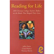 Reading for Life : 100 Christian College Teachers Reflect on the Books That Shaped Their Lives by DAVIS JEFFRY, 9781401048709