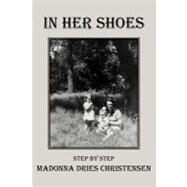 In Her Shoes : Step by Step by Christensen, Madonna Dries, 9781475928709