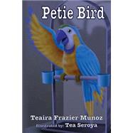 Petie Bird by Munoz, Teaira Frazier, 9781500598709