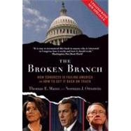 The Broken Branch How Congress Is Failing America and How to Get It Back on Track by Mann, Thomas E.; Ornstein, Norman J., 9780195368710