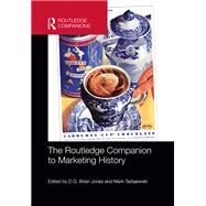 The Routledge Companion to Marketing History by Jones, D. G. Brian; Tadajewski, Mark, 9780367868710