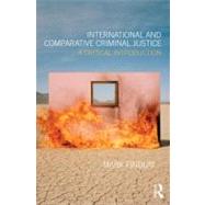 International and Comparative Criminal Justice: A critical introduction by Findlay; Mark J., 9780415688710