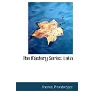 The Mastery Series. Latin by Prendergast, Thomas, 9780554978710