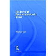 Problems of Democratization in China by Lum,Thomas G., 9780815338710