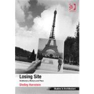 Losing Site: Architecture, Memory and Place by Hornstein,Shelley, 9781409408710