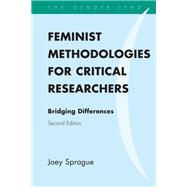 Feminist Methodologies for Critical Researchers Bridging Differences by Sprague, Joey, 9781442218710