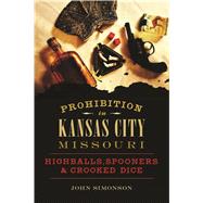 Prohibition in Kansas City, Missouri by Simonson, John, 9781467138710