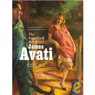 The Paperback Art of James Avati by Schreuders, Piet; Fulton, Kenneth; Meltzoff, Stanley (CON), 9781880418710