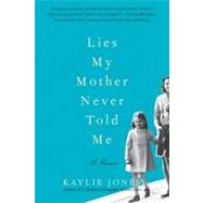 Lies My Mother Never Told Me by Jones, Kaylie, 9780061778711