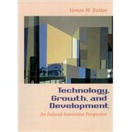 Technology, Growth, and Development An Induced Innovation Perspective by Ruttan, Vernon W., 9780195118711