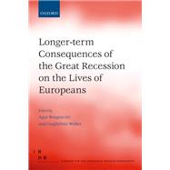 Longer-term Consequences of the Great Recession on the Lives of Europeans by Brugiavini, Agar; Weber, Guglielmo, 9780198708711