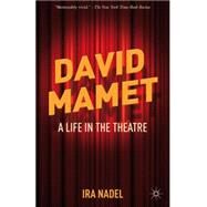 David Mamet A Life in the Theatre by Nadel, Ira, 9780230378711