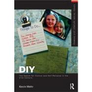 DIY: The Search for Control and Self-Reliance in the 21st Century by Wehr; Kevin, 9780415508711