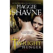 Twilight Hunger by Shayne, Maggie, 9780778328711