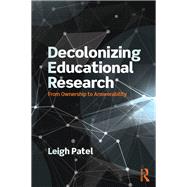 Decolonizing Educational Research: From Ownership to Answerability by Patel; Leigh, 9781138998711