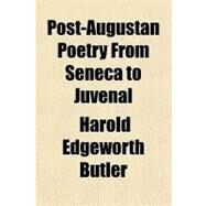 Post-augustan Poetry from Seneca to Juvenal by Butler, Harold Edgeworth, 9781153678711