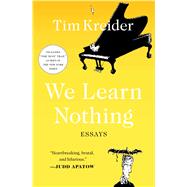 We Learn Nothing Essays by Kreider, Tim, 9781439198711