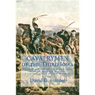 Cavalrymen of the Third Iowa by Hunter, David G., 9781494788711