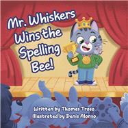 Mr. Whiskers Wins The Spelling Bee by Troso, Thomas; Alonso, Denis, 9781667898711