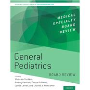 General Pediatrics Board Review by Yazdani, Shahram; Lerner, Carlos; Crummey, Audrey; Kulkarni, Deepa; Newcomer, Charles A., 9780190848712