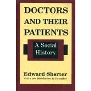 Doctors and Their Patients by Shorter,Edward, 9780887388712