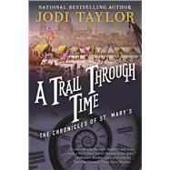 A Trail Through Time by Taylor, Jodi, 9781597808712