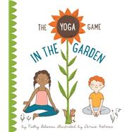 The Yoga Game in the Garden by Beliveau, Kathy; Holmes, Denise, 9781927018712