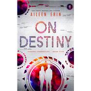 On Destiny by Erin, Aileen, 9781943858712
