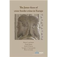 The Janus-faces of Cross-border Crime in Europe by Duyne, Petrus C.; Strmy, Tom; Harvey, Jackie H.; Antonopoulos, Georgios A.; Lampe, Klaus, 9789462368712
