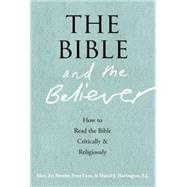 The Bible and the Believer How to Read the Bible Critically and Religiously by Brettler, Marc Zvi; Enns, Peter; Harrington, Daniel J., 9780190218713