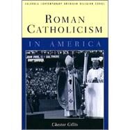 Roman Catholicism in America by Gillis, Chester, 9780231108713