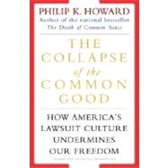 The Collapse of the Common Good by HOWARD, PHILIP K., 9780345438713