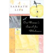 A Sabbath Life One Woman's Search for Wholeness by Hirsch, Kathleen, 9780374528713