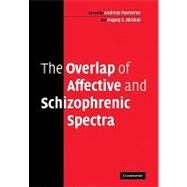 The Overlap of Affective and Schizophrenic Spectra by Edited by Andreas Marneros , Hagop S. Akiskal, 9780521108713