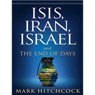 ISIS, Iran, Israel by Hitchcock, Mark, 9780736968713