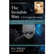 The Invisible Man a Grotesque Romance by Wells, H. G.; Stover, Leon E., 9780786468713