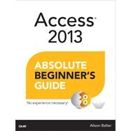 Access 2013 Absolute Beginner's Guide by Balter, Alison, 9780789748713
