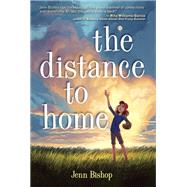 The Distance to Home by Bishop, Jenn, 9781101938713