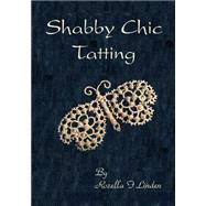 Shabby Chic Tatting by Linden, Rozella Florence, 9781501068713
