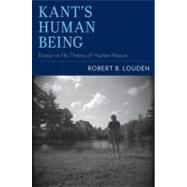 Kant's Human Being Essays on His Theory of Human Nature by Louden, Robert B., 9780199768714