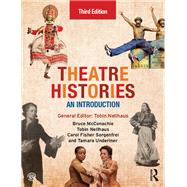 Theatre Histories by Bruce McConachie; Tobin Nellhaus; Carol Fisher Sorgenfrei; Tamara Underiner, 9780203788714