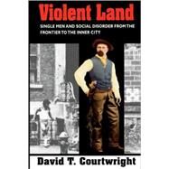 Violent Land by Courtwright, David T., 9780674278714